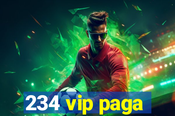 234 vip paga